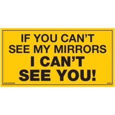 "If You Can't See My Mirrors I Can't See You" 330 x 170mm Class 2 Reflective Sign - Long Life Sticker